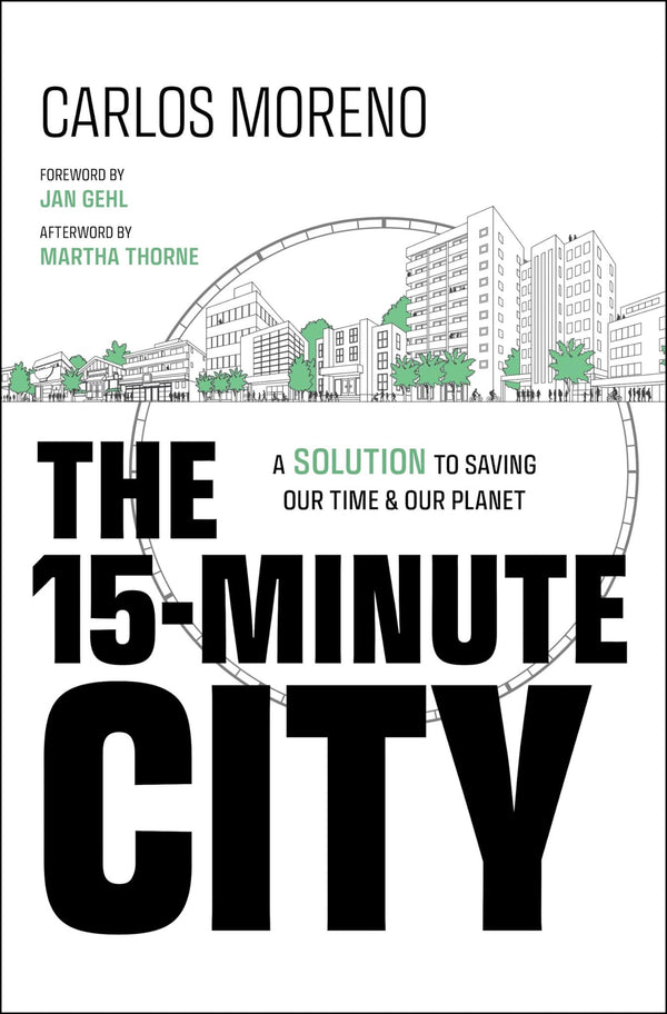 Cover of The 15-Minute City: A Solution to Saving Our Time and Our Planet by Carlos Moreno