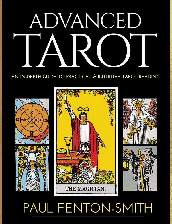 Cover of Advanced Tarot: An in-Depth Guide to Practical & Intuitive Tarot Reading by Paul Fenton-Smith