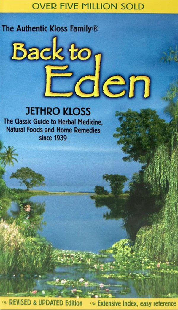 Back to Eden: Classic Guide to Herbal Medicine, Natural Food and Home Remedies