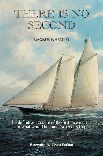 Cover of There is no Second: The definitive account of the first race in 1851 by Magnus Wheatley
