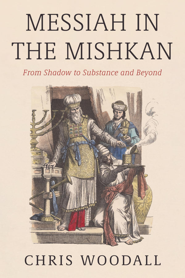 Cover of Messiah in the Mishkan: From Shadow to Substance and Beyond