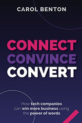 Cover of Connect, Convince, Convert: How tech companies can win more business.. by Carol Benton