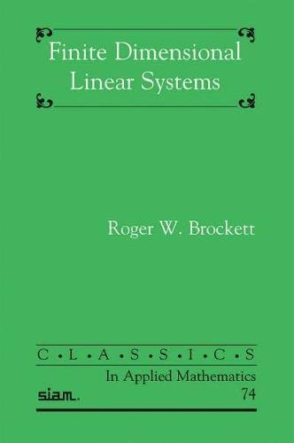 Cover of Finite Dimensional Linear Systems (Classics in Applied Mathematics) by Roger W. Brockett