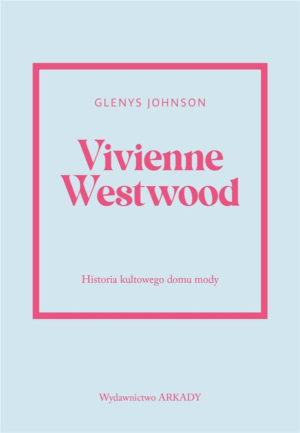 Vivienne Westwood Historia kultowego domu mody