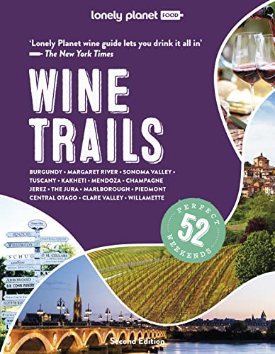 Cover of Lonely Planet Wine Trails: Plan 52 Perfect Weekends in Wine Country by Lonely Planet