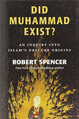 Cover of Did Muhammad Exist?: an Inquiry into Islam's Obscure Origins by Robert Spencer
