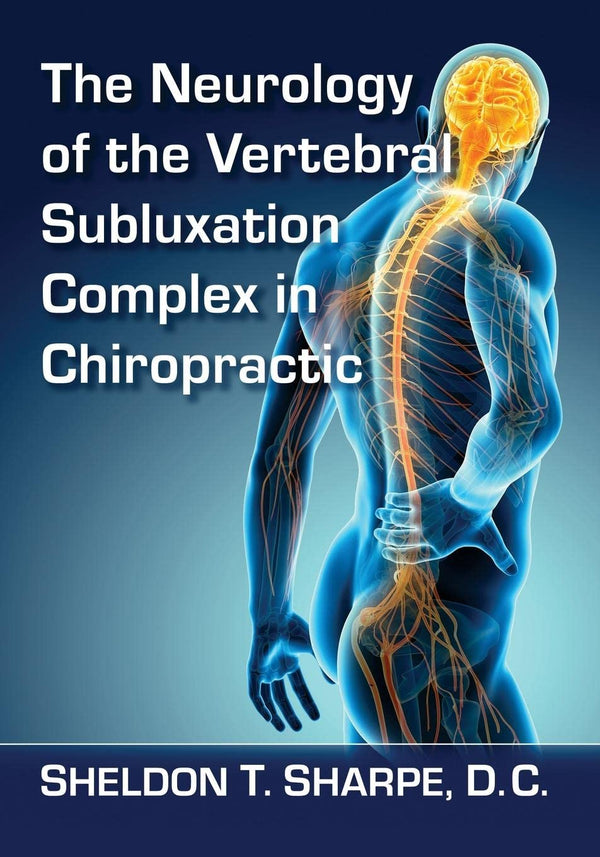 Cover of The Neurology of the Vertebral Subluxation Complex in Chiropractic by Sheldon T. Sharpe (author)