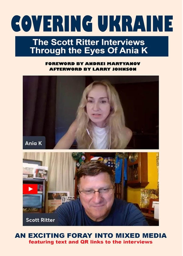 Cover of Covering Ukraine: The Scott Ritter Interviews Through the Eyes of Ania K by Scott Ritter
