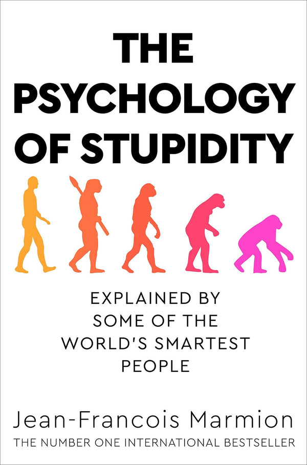 Cover of The Psychology of Stupidity: Explained by Some of the World's Smartest People by Jean-Francois Marmion