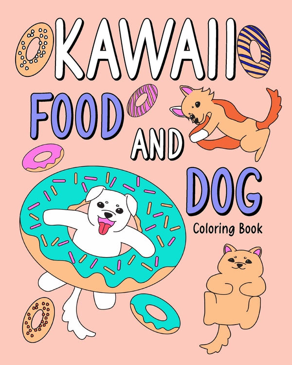 Cover of Kawaii Food and Dog Coloring Book: Coloring Book with Food Menu and Dog.. by Paperland
