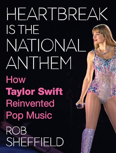 Cover of Heartbreak is the National Anthem: A new one-of-a-kind look into the artistic.. by Rob Sheffield