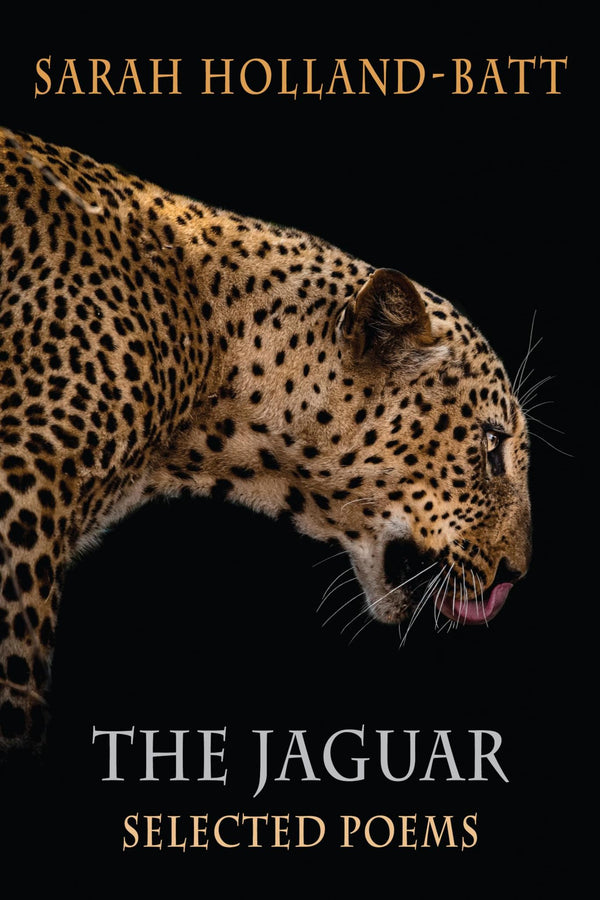 Cover of The Jaguar: Selected Poems by Sarah Holland-Batt