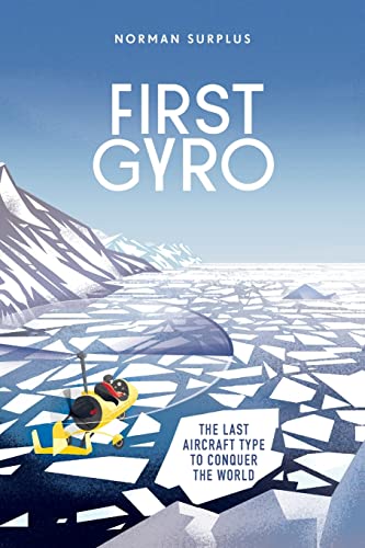 Cover of First Gyro: The last aircraft type to conquer the world by Norman Surplus
