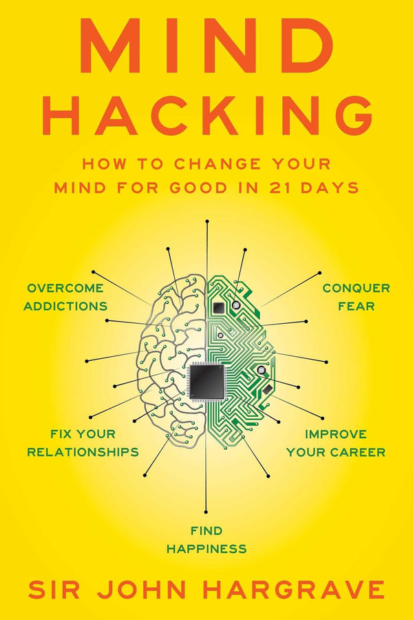 Cover of Mind Hacking: How to Change Your Mind for Good in 21 Days by Sir John Hargrave