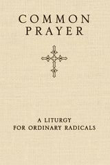 Cover of Common Prayer: A Liturgy for Ordinary Radicals by Shane Claiborne