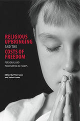 Cover of Religious Upbringing and the Costs of Freedom: Personal and Philosophical Essays