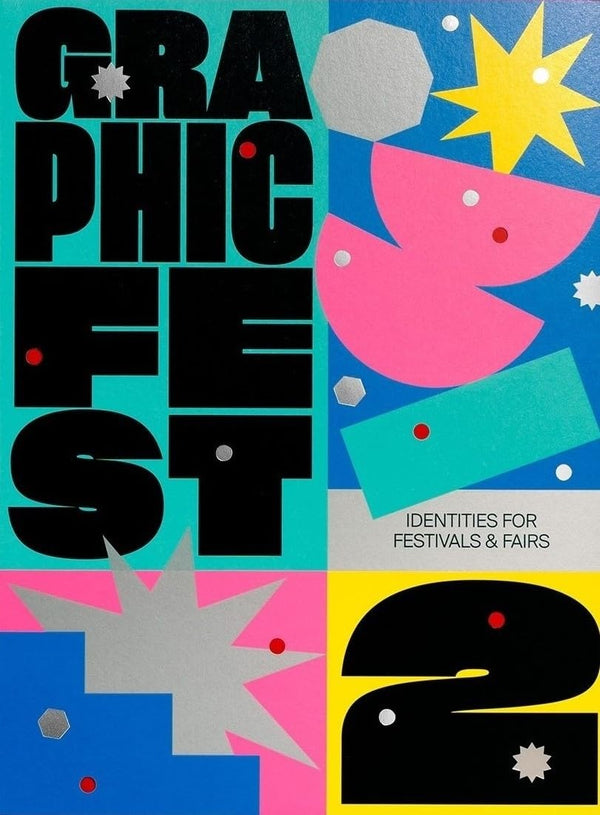 Cover of GRAPHIC FEST 2: Spot-on Identities for Festivals & Fairs by Victionary