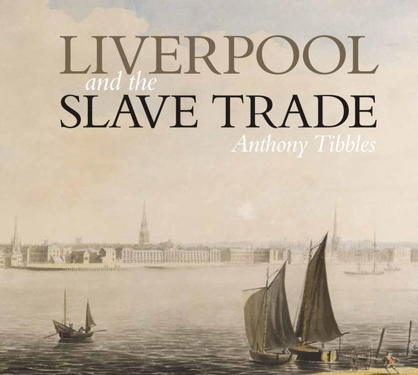 Cover of Liverpool and the Slave Trade by Anthony Tibbles