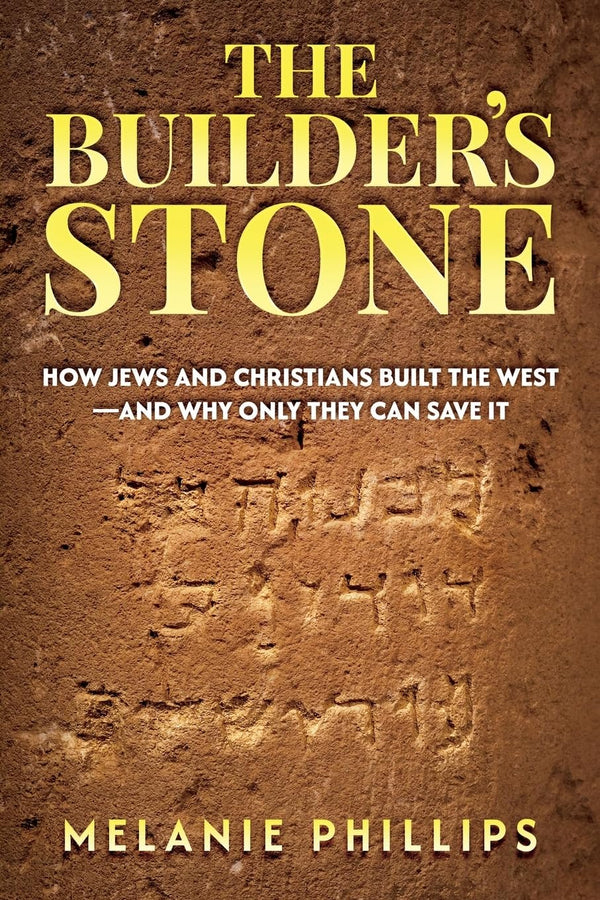 Cover of The Builder’s Stone: How Jews and Christians Built the West—and Why Only They..