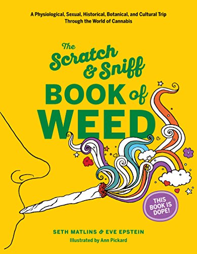 Cover of Scratch & Sniff Book of Weed: A Physiological, Sexual, Historical, Botanical by Seth Matlins