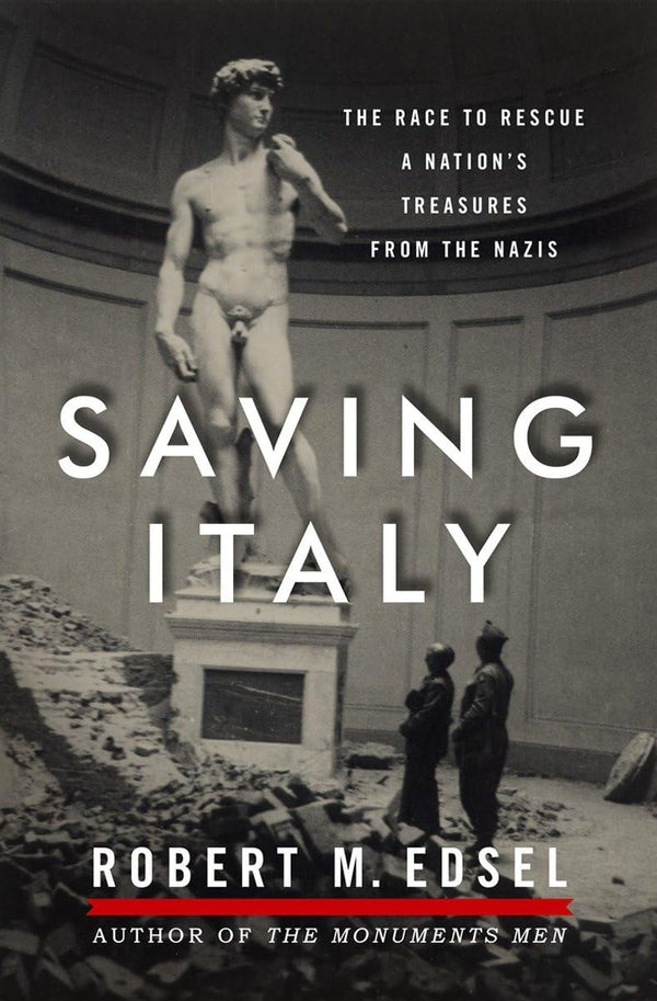 Cover of Saving Italy: The Race to Rescue a Nation's Treasures from the Nazis by Robert M Edsel
