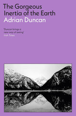The Gorgeous Inertia of the Earth: Adrian Duncan