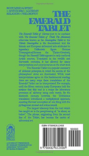 The Emerald Tablet: The Emerald Tablet of Hermes, the Smaragdine Tablet or the..