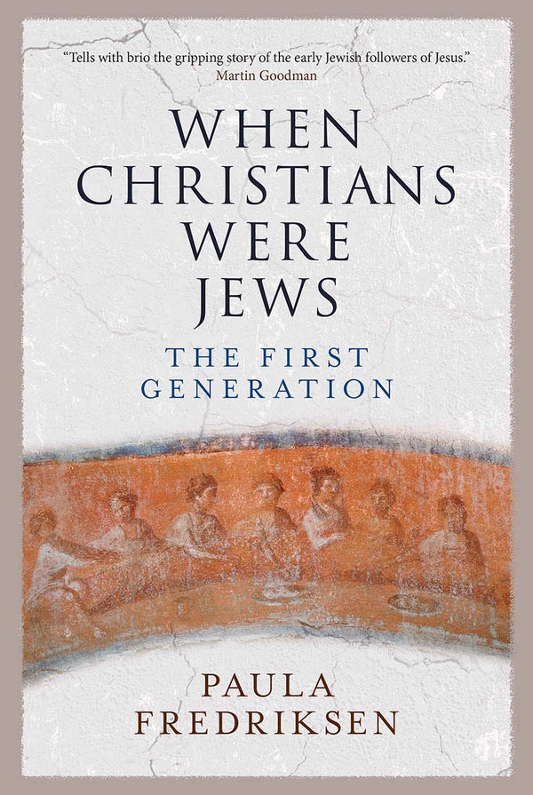 Cover of When Christians Were Jews: The First Generation by Paula Fredriksen