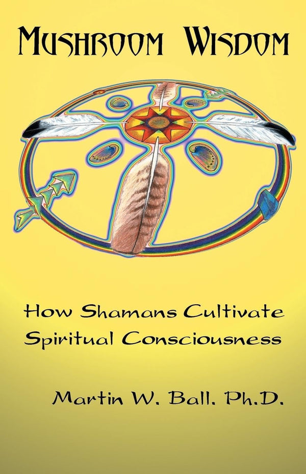 Cover of Mushroom Wisdom: Cultivating Spiritual Consciousness by Martin W. Ball