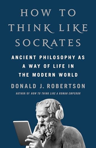 Cover of How to Think Like Socrates: Ancient Philosophy as a Way of Life in the Modern by Donald J Robertson