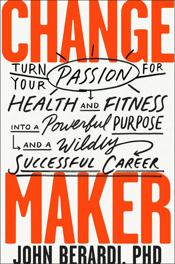 Cover of Change Maker: Turn Your Passion for Health and Fitness into a Powerful Purpose by Berardi