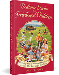 Bedtime Stories for Privileged Children: Charming Tales of Wealth and Entitlemen
