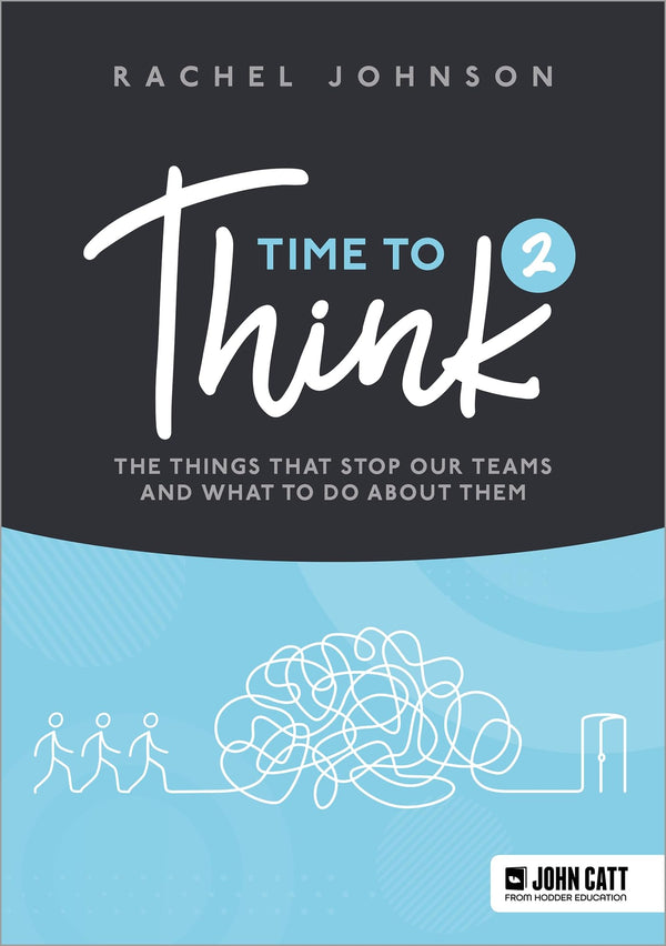 Cover of Time to Think 2: The things that stop our teams and what to do about them by Rachel Johnson