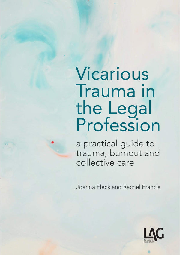 Cover of Vicarious Trauma in the Legal Profession: a practical guide to trauma by Joanna Fleck