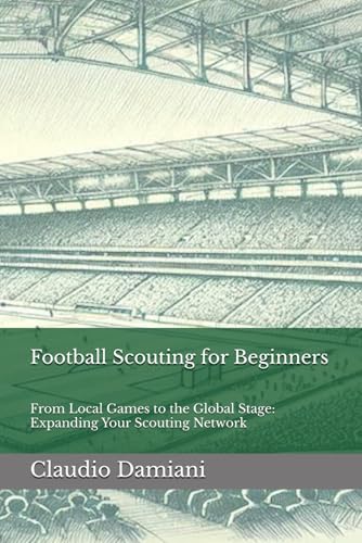 Cover of Football Scouting for Beginners: From Local Games to the Global Stage: Expanding