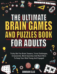 Cover of The Ultimate Brain Games And Puzzles Book For Adults: Tricky But Fun Brain Tease