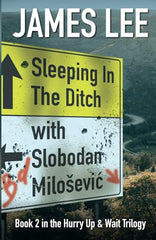 Cover of Sleeping In The Ditch With Slobodan Milošević: 2