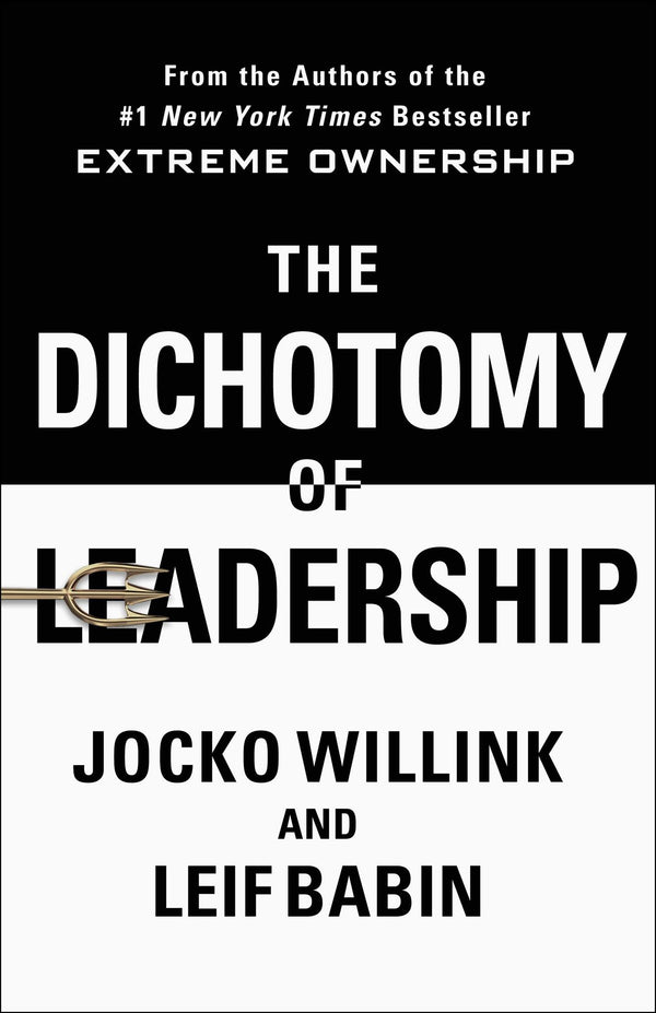 Cover of Dichotomy of Leadership, The: Balancing the Challenges of Extreme Ownership by Jocko Willink