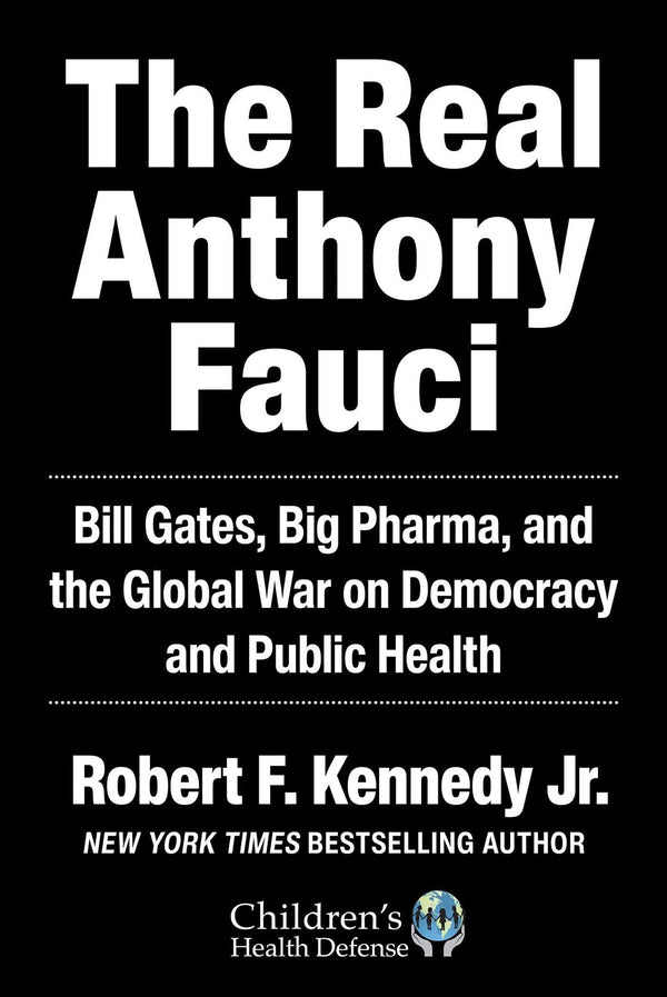 Cover of The Real Anthony Fauci: Bill Gates, Big Pharma, and the Global War on Democracy by Robert F. Kennedy Jr.
