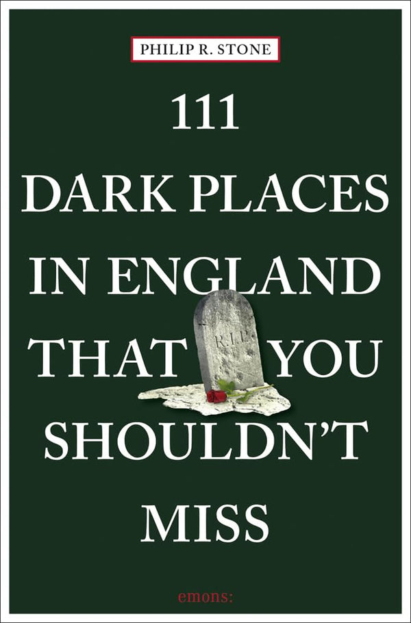 Cover of 111 Dark Places in England That You Shouldn't Miss: Travel Guide (111 Places) by Philip R. Stone