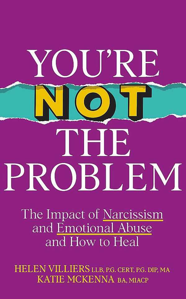 Cover of You’re Not the Problem: The Impact of Narcissism and Emotional Abuse and How by Katie McKenna
