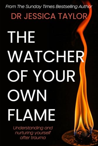 Cover of The Watcher of Your Own Flame: Understanding and nurturing yourself after trauma