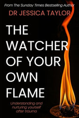 Cover of The Watcher of Your Own Flame: Understanding and nurturing yourself after trauma