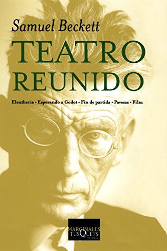 Teatro reunido : Eleutheria ; Esperando a Godot ; Fin de partida ; Pavesas