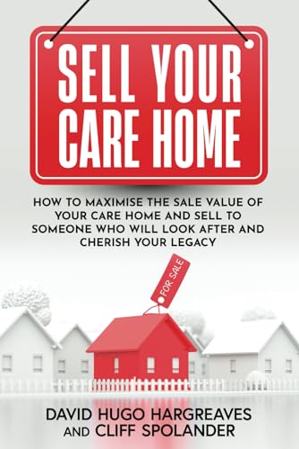 Cover of Sell Your Care Home: How to maximise the sale value of your care home