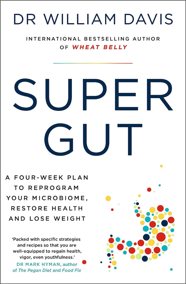 Cover of Super Gut: A Four-Week Plan to Reprogram Your Microbiome, Restore Health.. by Dr William Davis