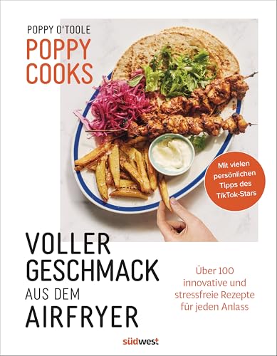 Poppy Cooks: Voller Geschmack aus dem Airfryer: Über 100 innovative