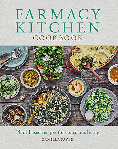 Cover of Farmacy Kitchen Cookbook: Plant-based recipes for a conscious way of life by Camilla Fayed