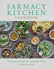Cover of Farmacy Kitchen Cookbook: Plant-based recipes for a conscious way of life by Camilla Fayed
