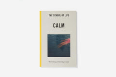 The School of Life: Calm - the harmony and serenity we crave